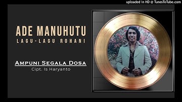 04. Ade Manuhutu - Ampuni Segala Dosa
