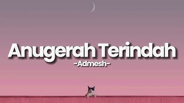 Anugerah Terindah - Admesh(Lirik Lagu)