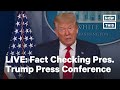 Fact Checking Pres. Trump's Press Briefing | LIVE | NowThis