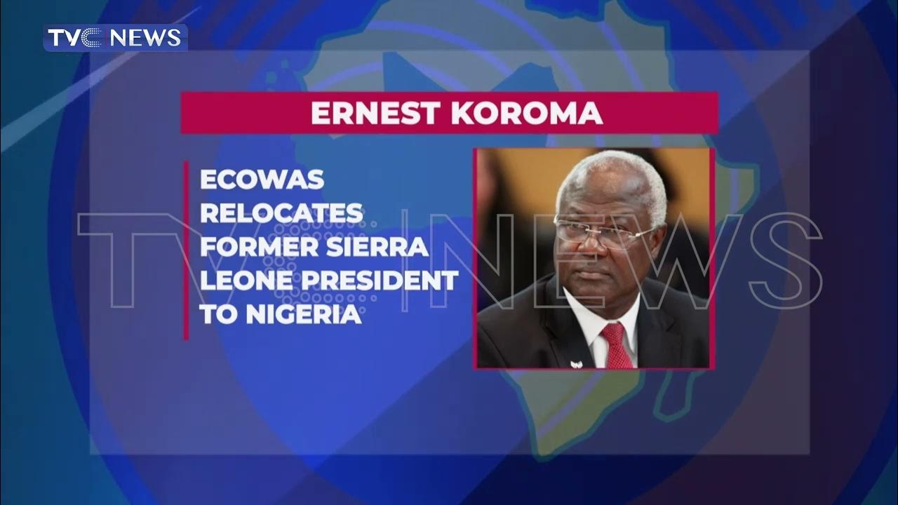 ECOWAS Relocates Former President Of Sierra Leone To Nigeria