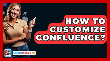 How To Customize Confluence? - SearchEnginesHub.com