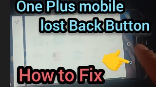 One Plus mobile lost Back button key How to Fix/How to Hide & Unhide back button key