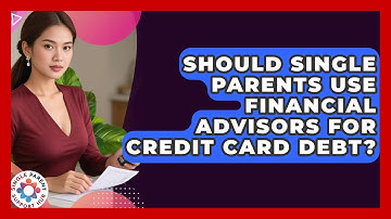 Should Single Parents Use Financial Advisors For Credit Card Debt? - Single Parent Support Hub