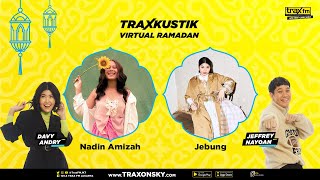 [RE RUN] TRAXKUSTIK VIRTUAL RAMADAN WITH JEBUNG DAN NADIN AMIZAH