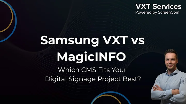 Samsung VXT vs MagicINFO - Which CMS Fits Your Digital Signage Project Best?