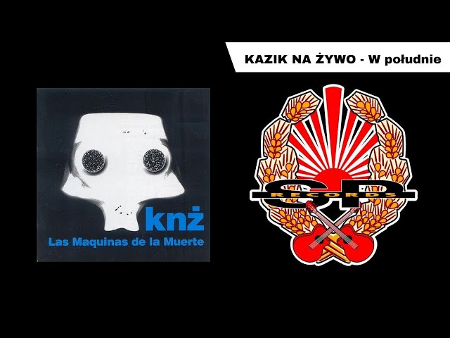 KAZIK NA ZYWO  -  W poludnie