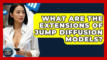 What Are The Extensions Of Jump Diffusion Models? - Stock and Options Playbook