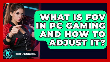 What Is FOV In PC Gaming And How To Adjust It? - Ultimate PC Gaming Guide