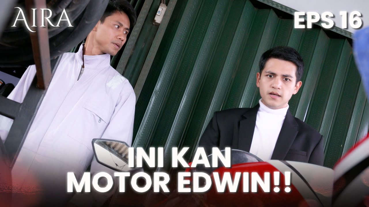 [EPISODE TERAKHIR] Haris Berhasil Temukan Motor Edwin | AIRA | EPS.16 (2/4)