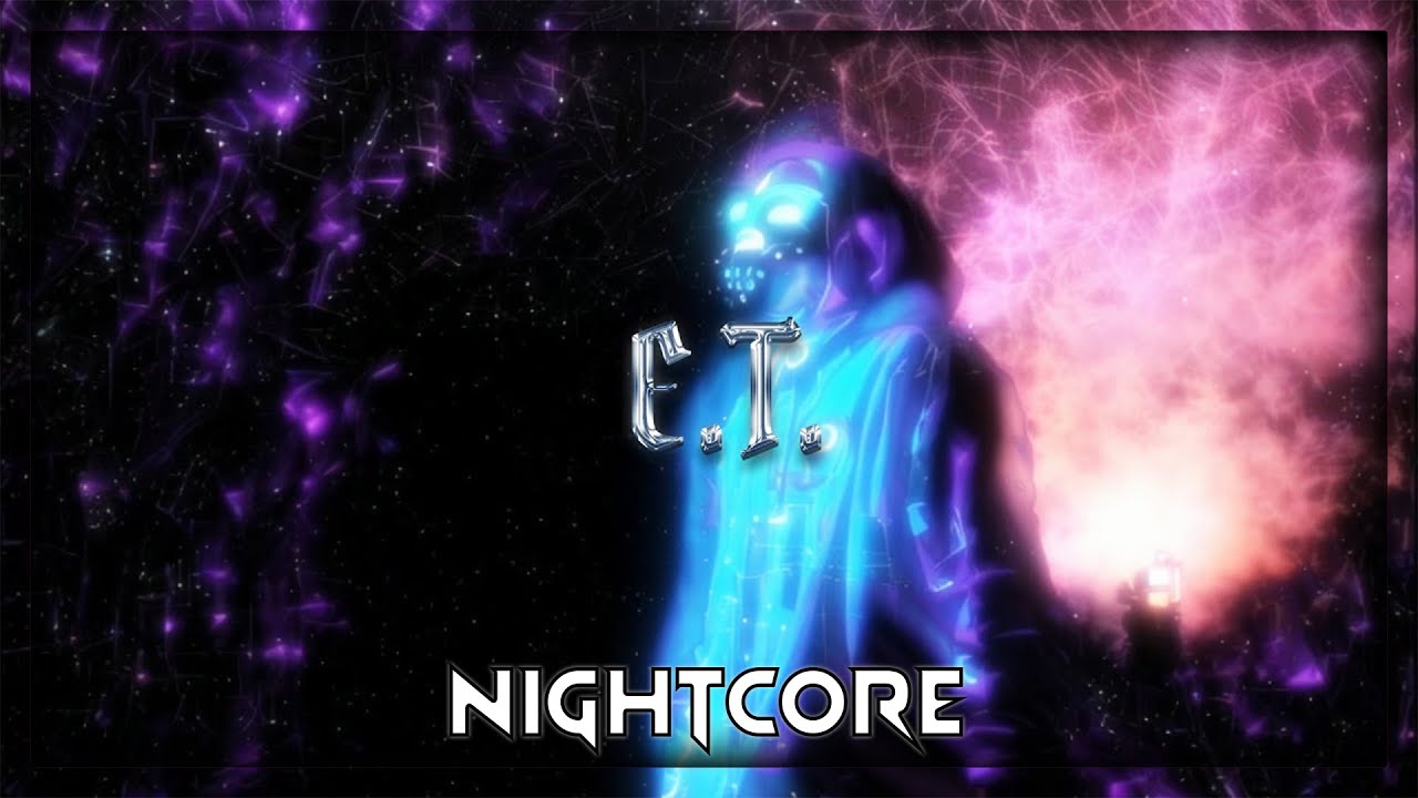 2Scratch - E.T. (Nightcore | Speed Up)