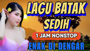 LAGU BATAK SEDIH 1JAM NONSTOP ENKA SU DENGAR