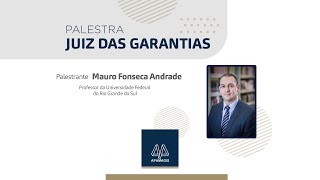 Palestra Mauro Fonseca Andrade avalia o Juiz das Garantias no Brasil screenshot 4