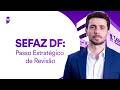 Concurso SEFAZ DF: Passo Estratégico de Revisão