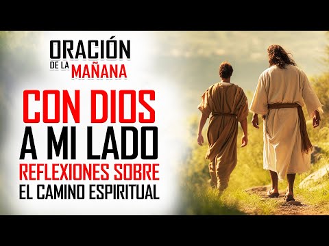 🔴 ORACION DE LA MAÑANA 🙏🏻 Con DIOS a mi LADO 🙏🏻 Reflexiones sobre el camino espiritual