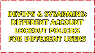 DevOps & SysAdmins: Different account lockout policies for different users