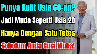Wajah Berubah Total! 30 Detik Sebelum Cuci Muka Pakai 1 Tetes Ini, Kerutan & Garis Hilang