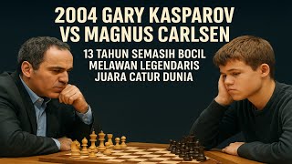 (2004) GARY KASPAROV VS MAGNUS CARLSEN 13 Tahun Semasih Bocil Melawan Legendaris Juara Catur Dunia
