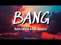 Sixth Threat x Sak Maestro   BANG  Lyrics