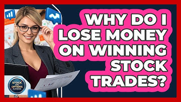Why Do I Lose Money On Winning Stock Trades? - Stock and Options Playbook