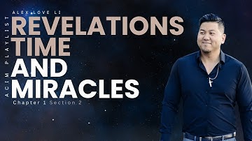 ACIM : Chapter 1 Section 2 : Revelations, Time, and Miracles