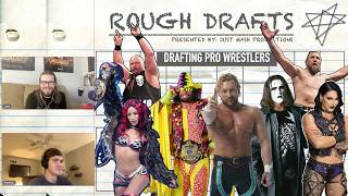 Drafting Pro Wrestlers - Rough Drafts Episode 7