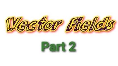 Flow Integrals and Circulation / Vector Fields /Part 2/ Vector Calculus / Mathematics (In Malayalam)