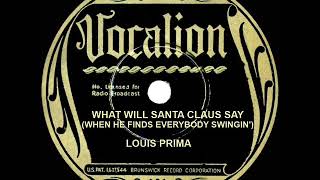 1936 Louis Prima - What Will Santa Claus Say When He Finds Everybody Swingin’