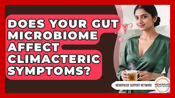 Does Your Gut Microbiome Affect Climacteric Symptoms? - Menopause Support Network