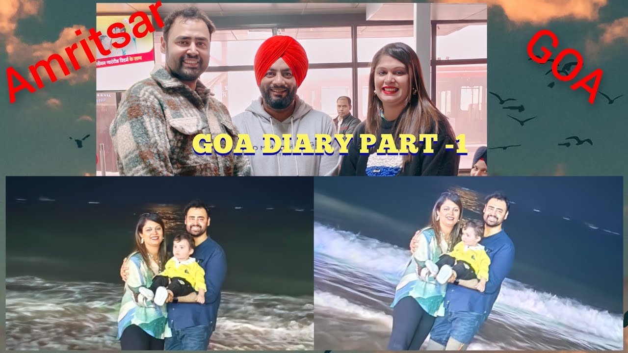 GOA DIARY PART 1 | FAMILY TIME | AMRITSAR TO GOA | BEACHES | VILLAS ...
