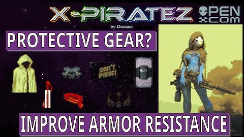 OpenXCOM X-Piratez Protective gear, what is it good for and how it works. Beef up your resistance.