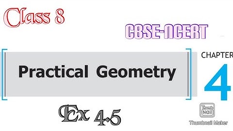 Practical Geometry: Exercise 4.5 (Mathematics) | Class 8 | CBSE NCERT
