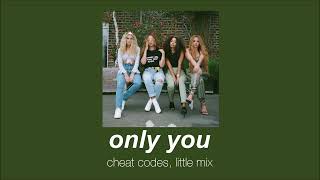 cheat codes, little mix - only you (slowed & reverb)