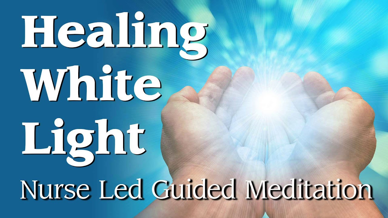 Healing White Light - Nurse Led Guided Meditation - YouTube