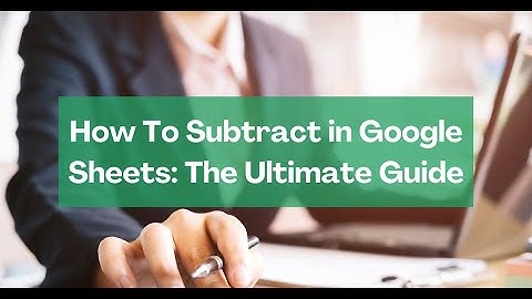 How to Subtract in Google Sheets (single cells and full arrays)