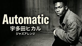 Automatic - 宇多田ヒカル | Emotional Soul Jazz Arrange | 心を揺さぶるジャズ・バラード