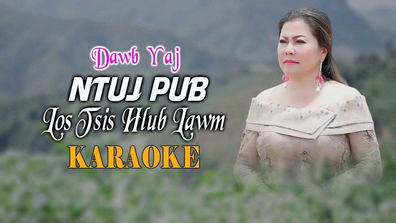 Dawb Yaj - Ntuj pub los tsis hlub lawm KARAOKE