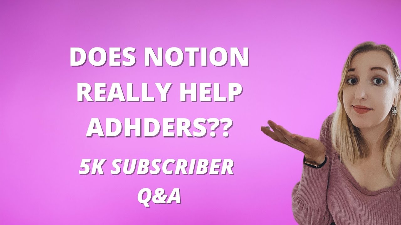Does Notion help ADHDers? 5K Subscriber Q & A