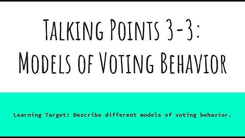Lesson 3-3 Talking Points: Models of Voting Behavior