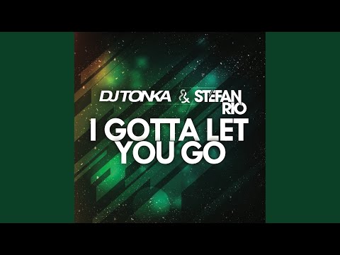 DJ Tonka, Stefan Rio - I Gotta Let You Go (DJ Tonka Radio Instrumental)