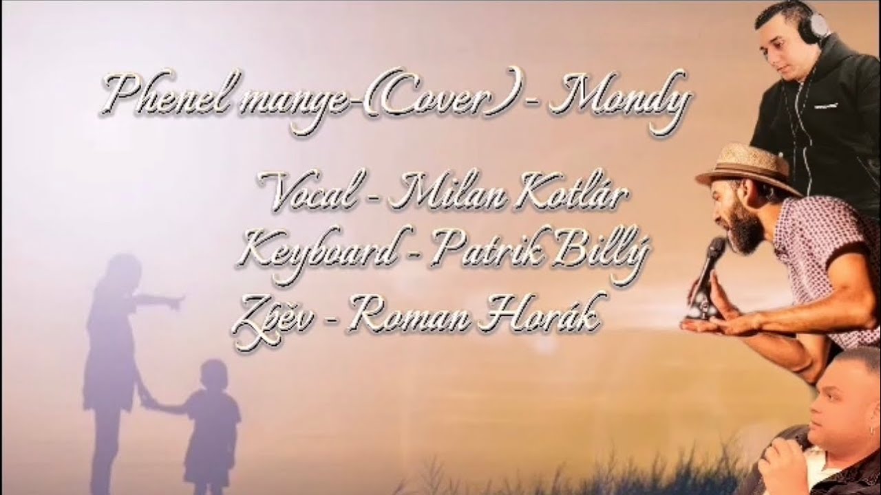 Phenel mange-Cover(Mondy) v podání s Milan Kotlár , Milan Kady Kotlár , Patrik Bílý , Roman Horák