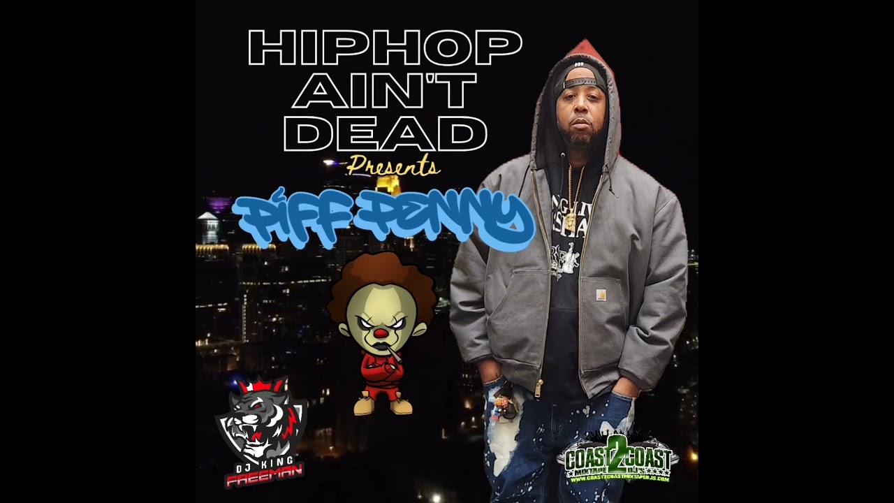 Hip-Hop Ain't Dead Mixtape Hosted By DJ King Freeman Feat. Piff