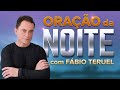 ORAÇÃO DA NOITE DE HOJE 🙏🏼Para Elevar sua Autoestima | Fábio Teruel