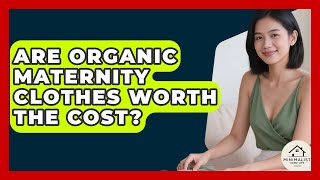Are Organic Maternity Clothes Worth The Cost? - Minimalist Home Life