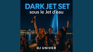 Dark Jet Set sous le Jet d'Eau (Chill Trance festif aerial emotional)