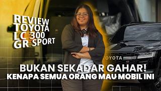 BUKAN SEKADAR GAHAR! | REVIEW TOYOTA LC 300 GR SPORT: KENAPA SEMUA ORANG MAU MOBIL INI?