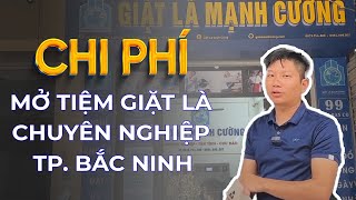 Chi Phí Mở Tiệm Giặt Là Chuyên Nghiệp Tại Thành Phố Bắc Ninh.
