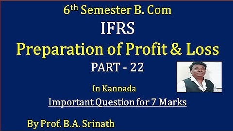 IFRS - Statement of Profit & Loss in Kannada PART 22 - Important Question 7 Marks By Srinath Sir