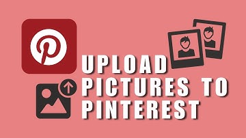 How to Upload Pictures to Pinterest? Create Your Own Pin from Image or Video on Pinterest!
