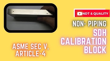 Non piping SDH Calibration block ll ASME Sec V, Article 4, Part 4 ll Distance amplitude correction