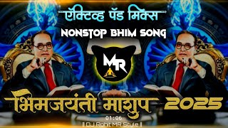Nonstop Bhim Song Remix - Bhim Jayanti Mashup 2025 | भिम सोंग मशुप ( ACTIVE PAD MIX ) Dj Rohit MR 